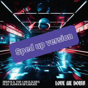 Love me down (Sped up version)
