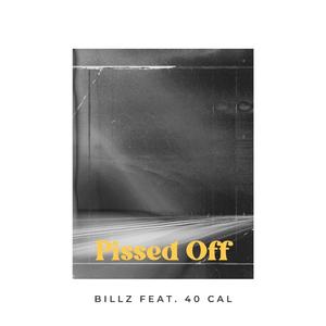 Pissed Off (feat. Lowertown Billz & 40 Cal)