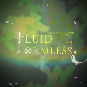 Fluid Formless（流动无形）