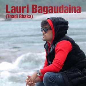 Lauri Bagaudaina (Thadi Bhaka)