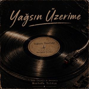 Yağsın Üzerime