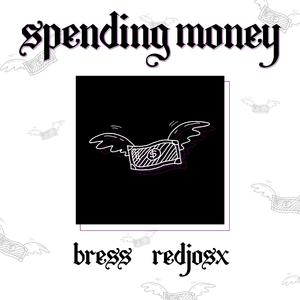 Spending Money (feat. Bress)