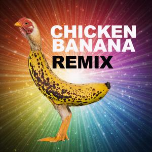 CHICKEN BANANA (REMIX)