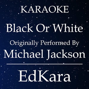 Black or White (Originally Performed by Michael Jackson) [Karaoke No Guide Melody Version]