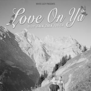 Love On Ya (feat. TALK TALK TOUCH)