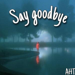 say goodbye