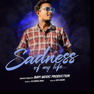 Sadness Of My Life Mashup Romio Bapi