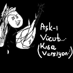 AŞK-I VÜCUT(KISA VERS.)
