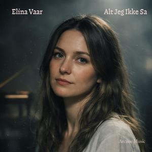 Alt Jeg Ikke Sa (feat. Elina Vaar)