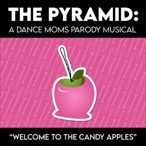 Welcome to the Candy Apples (from "The Pyramid: A Dance Moms Parody Musical")