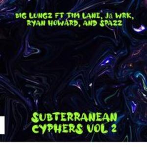 Subterranean Cyphers, Vol. 2 (feat. Tim Lane, Jā-WrK, Ryan Howard & Spazz)