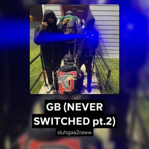 GB (NEVER SWITCHED Pt. 2) (feat. Bear)