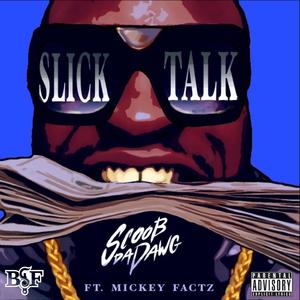 Slick Talk (feat. Mickey Factz)