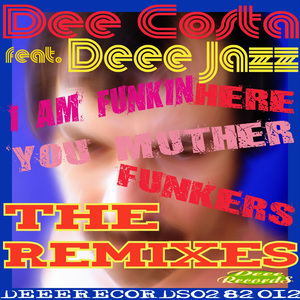 I Am Funkin Here Muther Funkers (Dee Costa Remix)