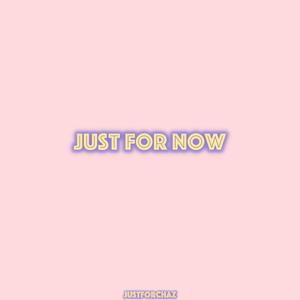 Just for Now