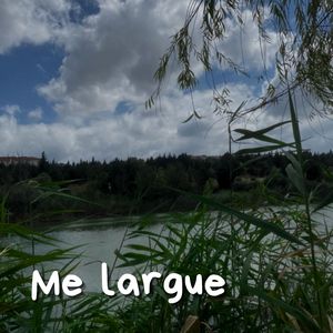 Me Largue