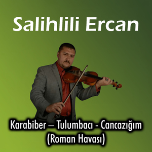 Karabiber – Tulumbacı - Cancazığım (Roman Havası)