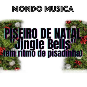Piseiro de Natal (Jingle Bells em Ritmo de Pisadinha)
