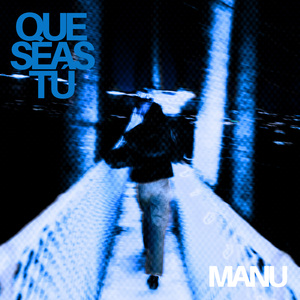 Que Seas Tú