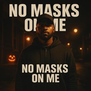 No mask On Me
