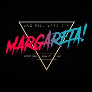 Jag vill vara din, Margareta (feat. Andreas Thulin & Bumbi)