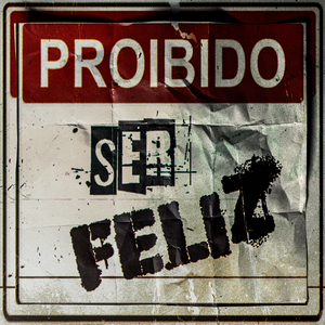 É Proibido Ser Feliz