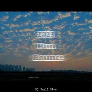 2023 Pun Bounce （DJ Small Glow remix）