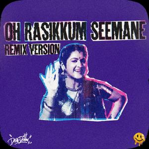 Oh Rasikkum Seemane (Remix Version)