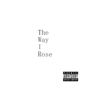 The Way I Rose