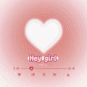 Hey girl