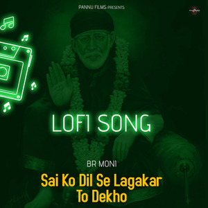 Sai Ko Dil Se Lagakar To Dekho (lofi remix)