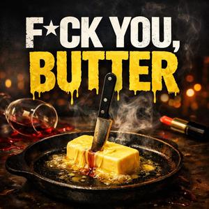 **** You Butter
