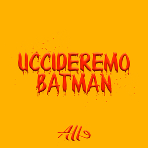 Uccideremo Batman