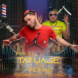 Por El Tatuaje y El Peinao