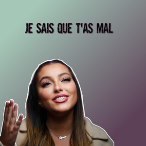 Je sais que t'as mal
