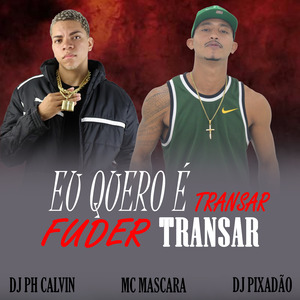 EU QUERO É TRANSAR FUDER TRANSAR