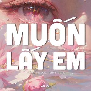 Muốn Lấy Em (Lofi Ver.)