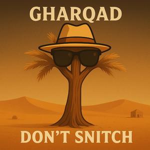 Gharqad Don't Snitch