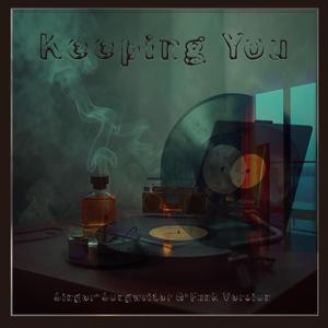 Keeping You (Singer-Songwriter G-Funk Version)