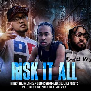 Risk It All (feat. Gooni3GangMelo & Double M Keyz)