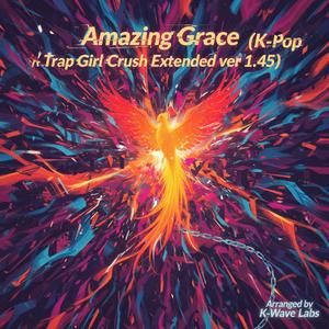 Amazing Grace (K-Pop Trap Girl Crush Extended ver 1.45)