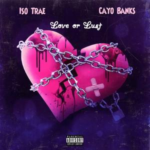 Love or Lust (feat. Cayo) (Cayo banks ver)