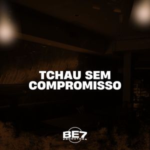 Tchau sem Compromisso