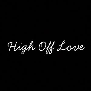 High Off Love