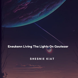 Enaukenn Living The Lights On Qouteser