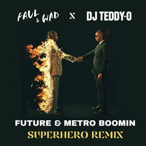 Superhero (Faul & Wad X DJ Teddy-O Remix)