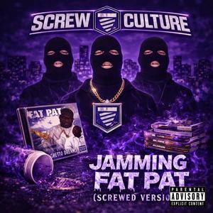Jamming Fat Pat (Screwed Version)