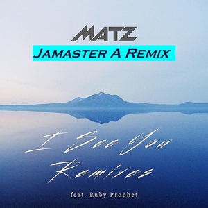 Matz - I See U (Jamaster A Mix) ft.Ruby Prophet