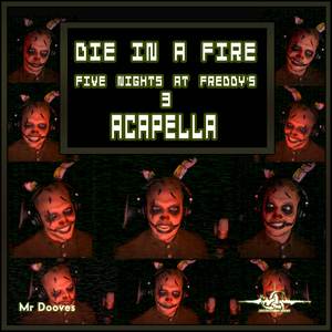 Die in a Fire (Inspired by "Five Nights at Freddy's 3") (Acapella)
