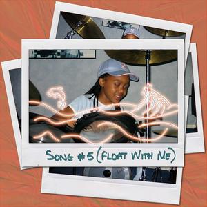 SONG #5 (Float With Me) [feat. Mutale Chashi]